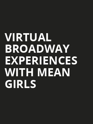 Virtual Broadway Experiences with MEAN GIRLS, Virtual Experiences for Anchorage, Anchorage