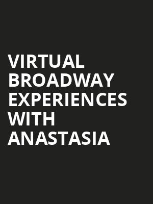 Virtual Broadway Experiences with ANASTASIA, Virtual Experiences for Anchorage, Anchorage