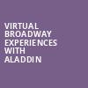 Virtual Broadway Experiences with ALADDIN, Virtual Experiences for Anchorage, Anchorage