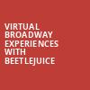 Virtual Broadway Experiences with BEETLEJUICE, Virtual Experiences for Anchorage, Anchorage
